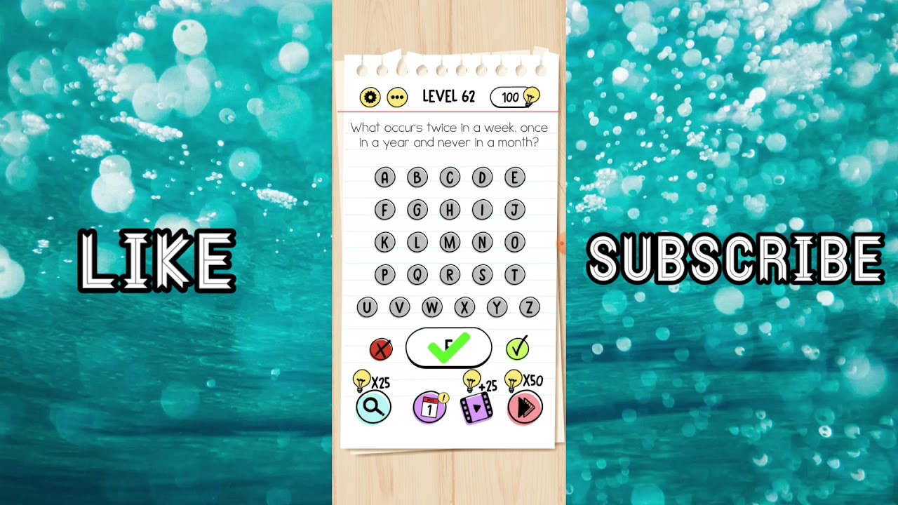 Brain test level 62 what occurs twice in a week, once in a year and never in a month ?