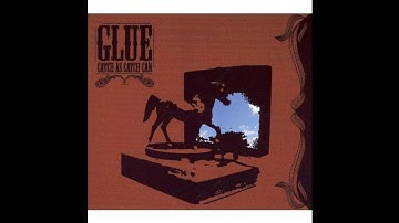 Glue "Never Really Know"