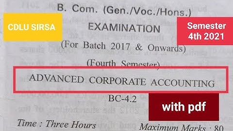 B.com Cdlu Paper Advanced Corporate Accounting Semester 4th 2021