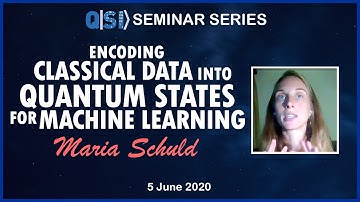 QSI Seminar: Dr Maria Schuld, Xanadu, Encoding Classical Data into Quantum States for ML, 05/06/2020