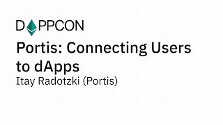 DAPPCON 2018: Portis: Connecting Users to dApps - Itay Radotzki (Portis)