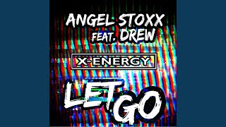 Let Go [Extended Mix] (feat. Drew) - Angel Stoxx