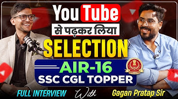 Got selection after reading from YOUTUBE ▶️ 😎 SSC CGL 2024 AIR-16 🔥 FULL INTERVIEW with Gagan Pra...