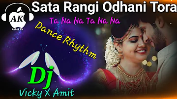 Sata Rangi Odhani Tora -Tana Na Tana Na (Oriya Rhythm Mix) Dj Vicky X Dj Amit