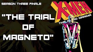 XMen: The Audio Drama  Season 3 Finale 'The Trial of Magneto'