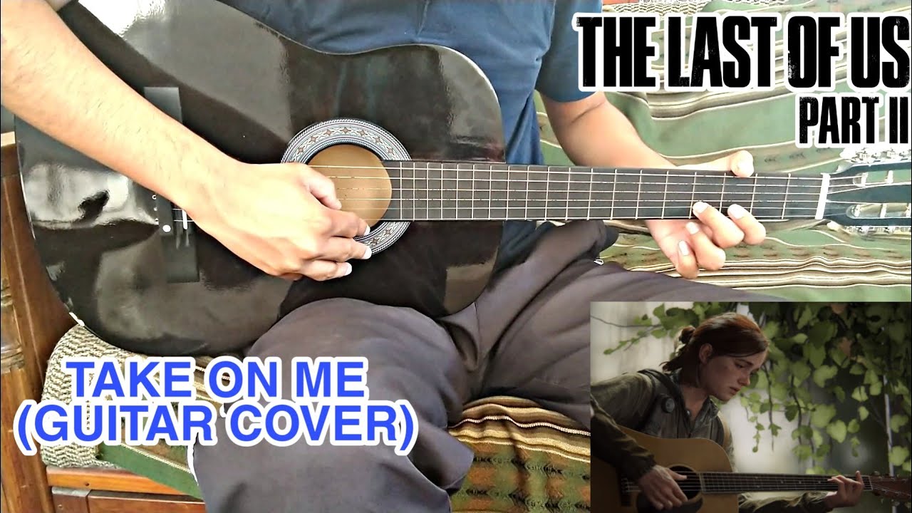 The Last of Us II Take On Me (Guitar Cover) YouTube