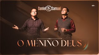 Daniel e Samuel - O Menino Deus | Clipe Oficial