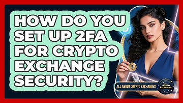 How Do You Set Up 2FA For Crypto Exchange Security? - All About Crypto Exchanges