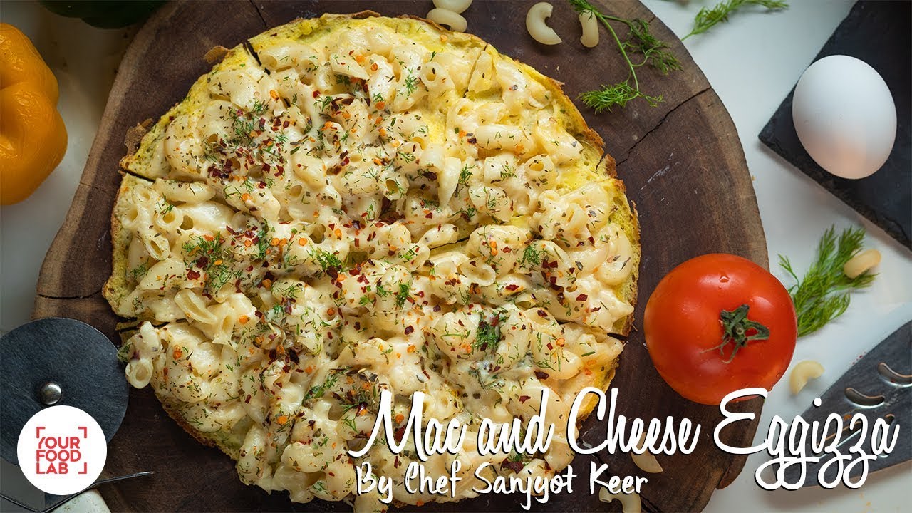 Mac N Cheese Eggizza Recipe | Chef Sanjyot Keer | Your Food Lab