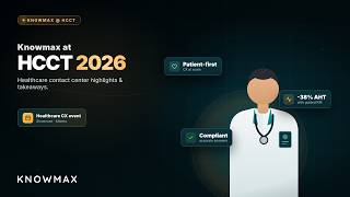 Knowmax at HCCT | Healthcare Contact Center Highlights