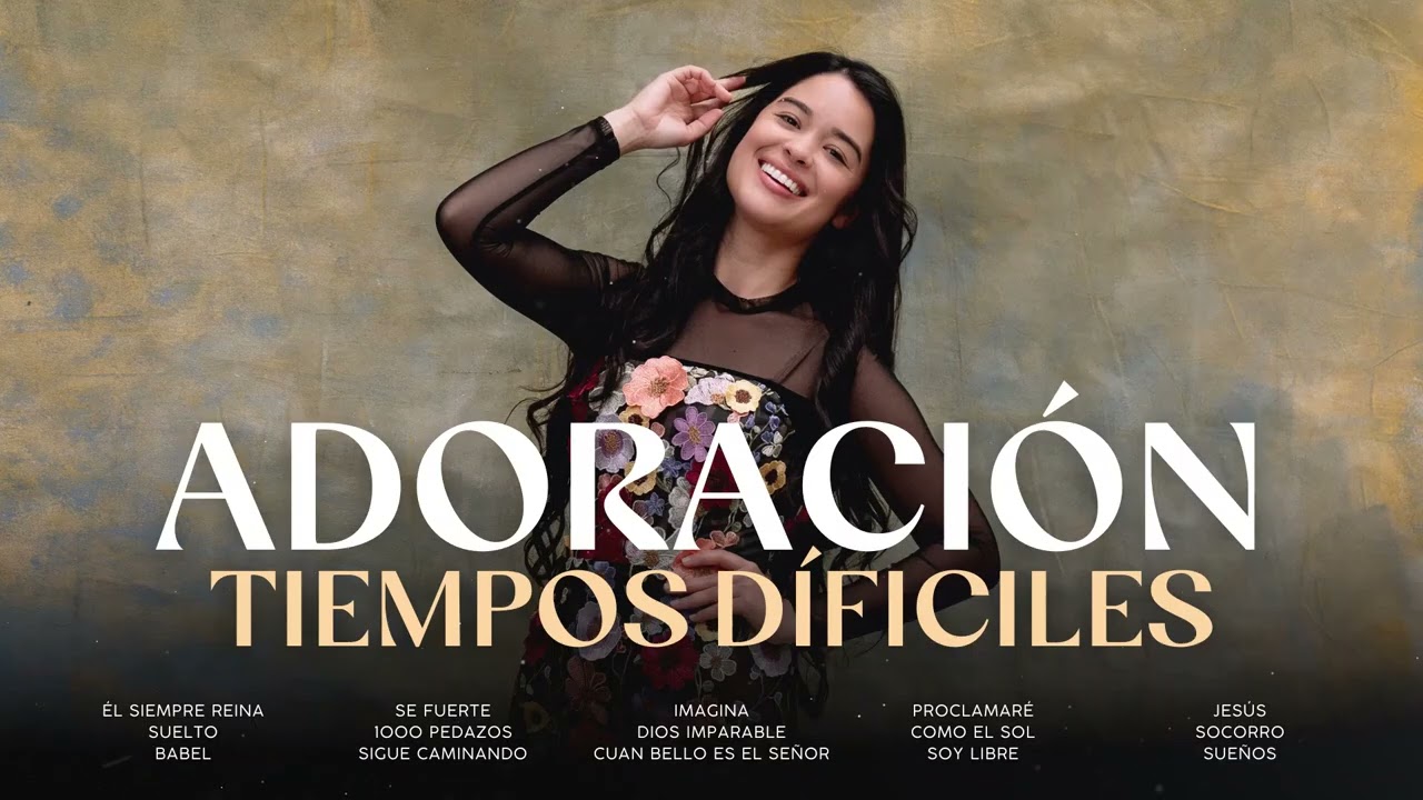 ADORACIÓN para tiempos DÍFICILES / ÉXITOS CRISTIANOS