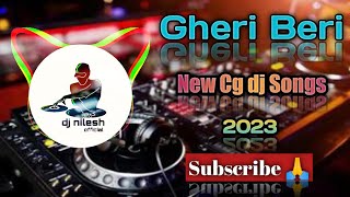 Gheri Beri Cg Song New 2023 || New Cg Dj Song || New Cg Dj Remix Song || New Song Cg 2023
