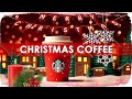 Starbucks Christmas Jazz Music 2024🎄Relaxing Christmas Starbucks Music🎄Merry Christmas Playlist 2024