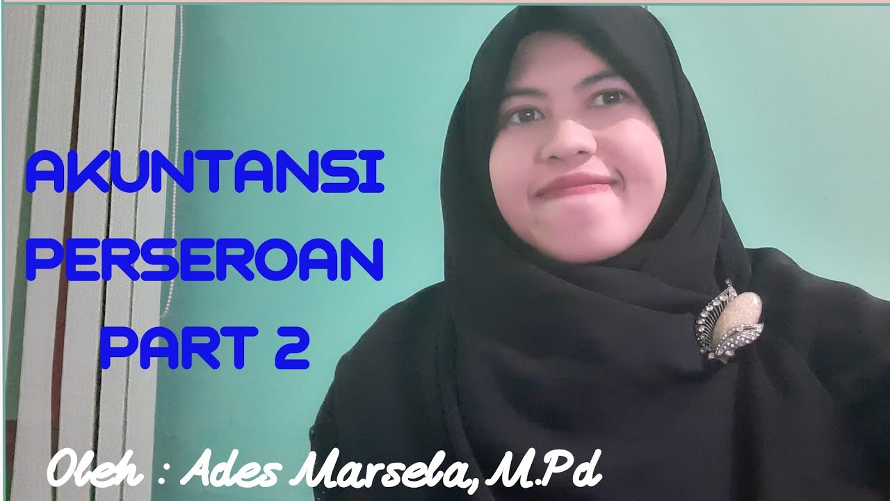 Akuntansi Perseroan Part 2 - Akuntansi Saham, Oleh: Ades Marsela, M.Pd