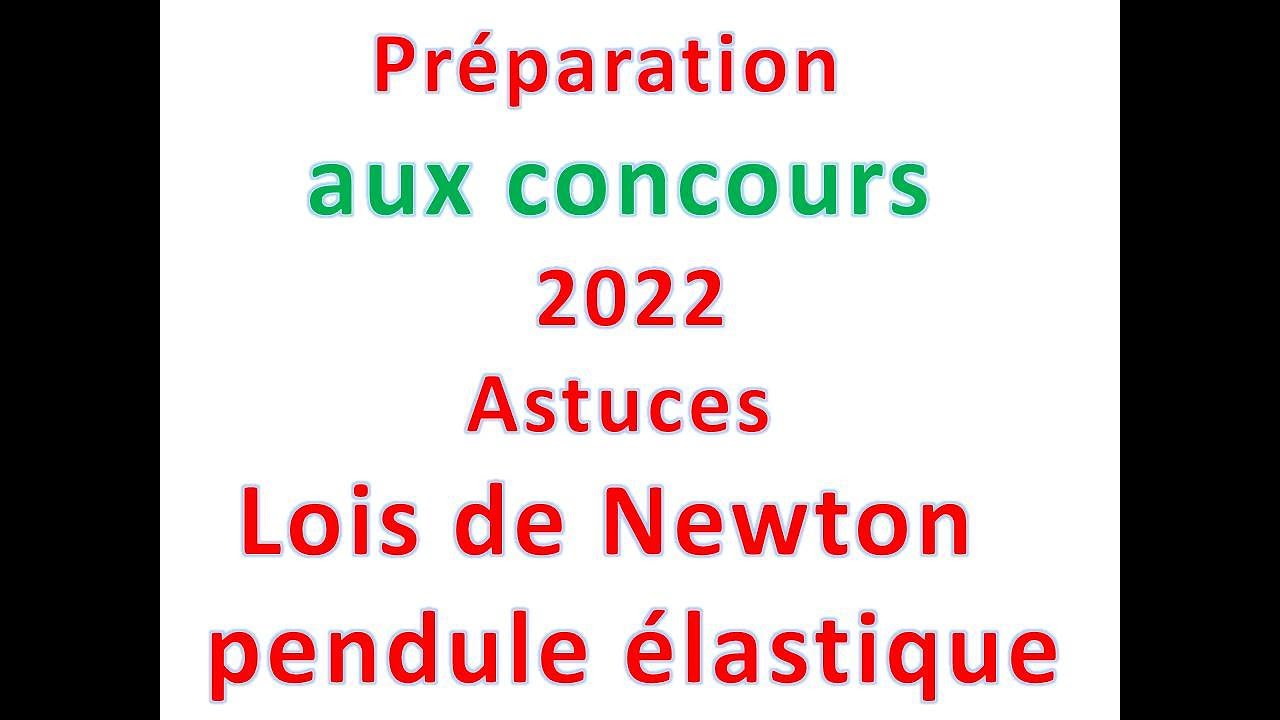 préparation aux concours medecine 2022 . lois de Newton et pendule elastique. astuces.