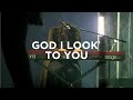 God I Look to You   (Spontaneous Worship) - Amanda Cook | Bethel Music