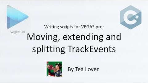VEGAS PRO Scripting Tutorial 5: Moving, Extending and Splitting TrackEvents