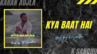 Kya Baat Hai Karan Aujla || Remix/refix || Prod By K.sandhu
