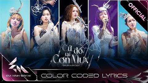 [Color Coded Lyrics] CỨ ĐỔ TẠI CƠN MƯA - Phương Ly, 52Hz, Châu Bùi, Vũ Thảo My, Orange | EXSH