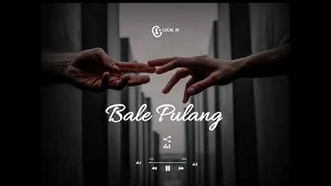 Bale Pulang - Justy Aldrin Feat. Toton Caribo (Literasi Video Story Whatsapp)