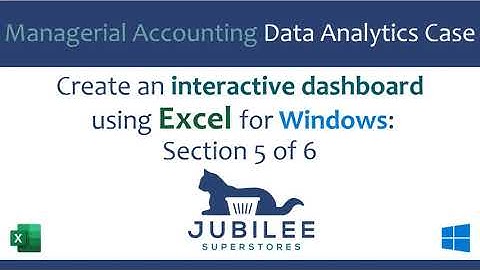 Jubilee Superstores Interactive Dashboard Project for Excel, Section 5 of 6, video v1.0