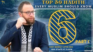 #6  Part 1 - Top 50 Hadiths Every Muslim needs  - Sh. Anwar Arafat
