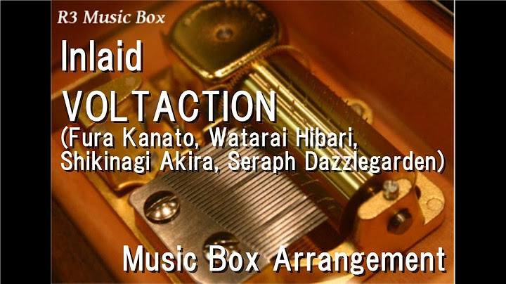 Inlaid/VOLTACTION (Fura Kanato, Watarai Hibari, Shikinagi Akira, Seraph Dazzlegarden) [Music Box]