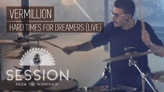Vermillion - Hard Times for Dreamers // Session from the Workshop