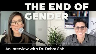 Dr. Debra Soh- Interview On The End Of Gender