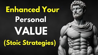 How To Elevate your Self-Worth with Stoicism (10 Timeless Strategies)| Stoicism