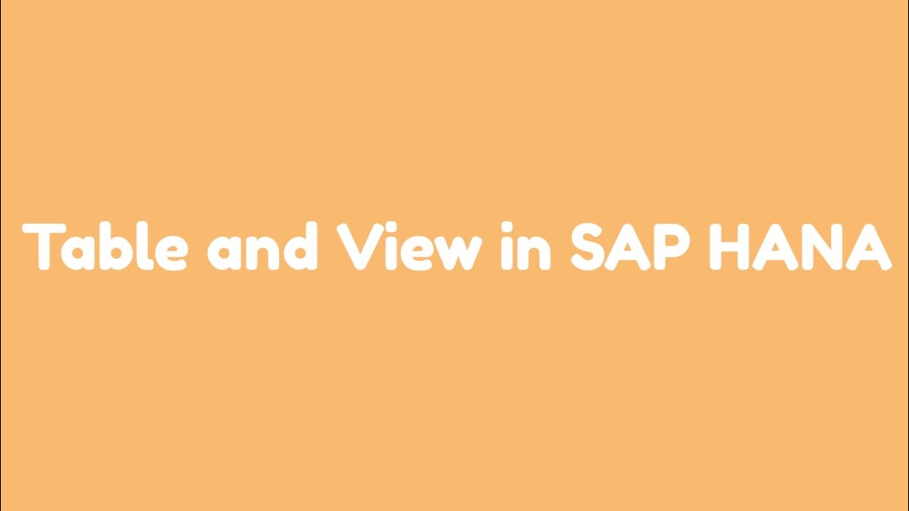 what-is-view-and-table-in-sap-hana-youtube