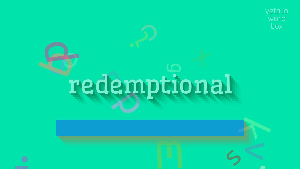 How to say "redemptional"! (High Quality Voices)