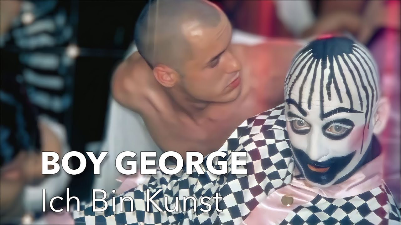 Watch Boy George - Ich Bin Kunst on YouTube Watch Boy George - Ich Bin Kunst on YouTube