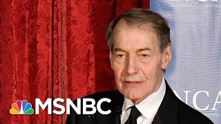 Eight Women Allege Unwanted Sexual Advances From Charlie Rose | Velshi & Ruhle | MSNBC