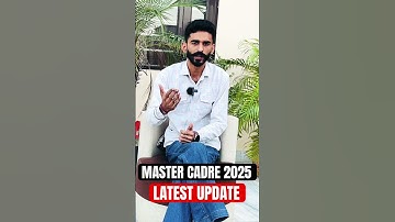MASTER CADRE 2025 LATEST UPDATE | #mastercadre #mastercadre2024 #latestnews #latest #viral #news