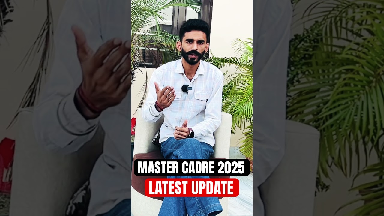 MASTER CADRE 2025 LATEST UPDATE | 