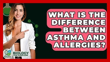 What Is The Difference Between Asthma And Allergies? - Biology For Everyone