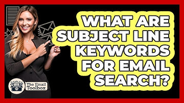 What Are Subject Line Keywords For Email Search?