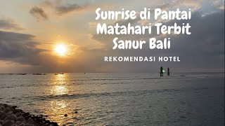 Sunrise di Pantai Matahari Terbit dan Rekomendasi Hotel di Sanur Bali. Murah Sudah Ada Kolam Renang