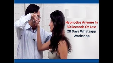 Hypnotize Anyone In 30 Seconds Or Less 28 Days Whatsapp Workshop