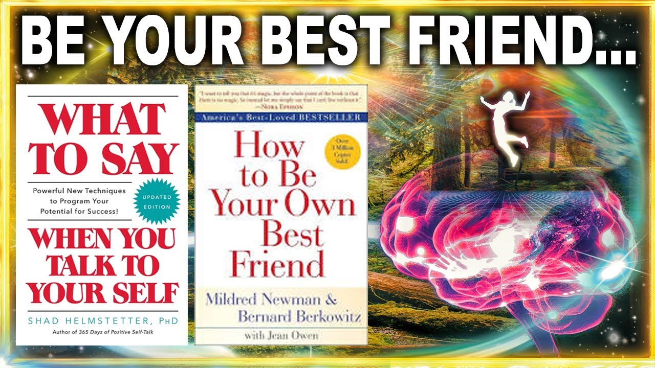 How To Be Your Own Best Friend Via Self-Talk (What To Say...)