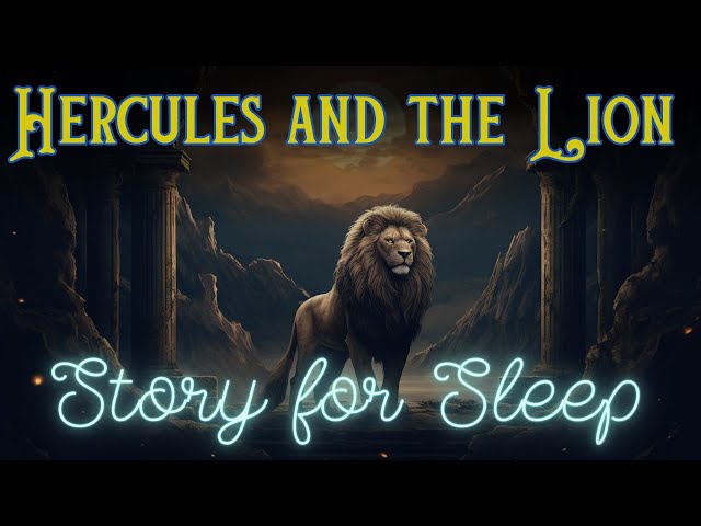 🦁 A Relaxing Sleepy Story | Hercules and the Lion | Storytelling and Calm Music class=