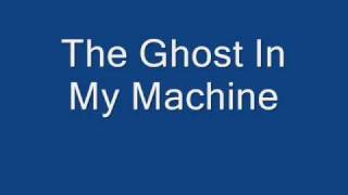 Ghost In My Machine