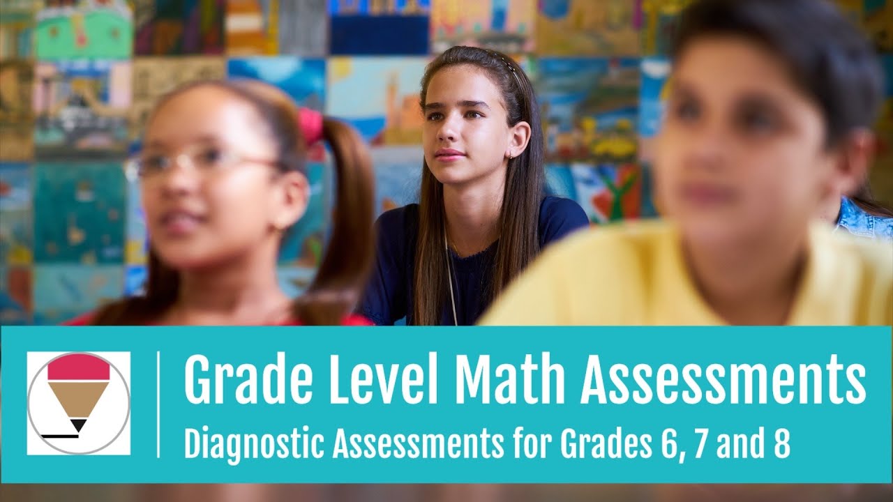 Math Diagnostic Assessments for Middle School Grades 6, 7 & 8