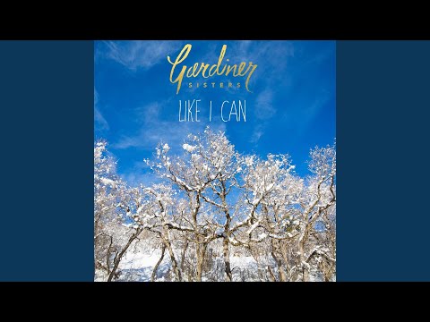 Like I Can - Gardiner Sisters