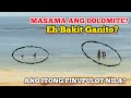 MASAMA DAW ANG DOLOMITE PERO BAKIT GANITO?