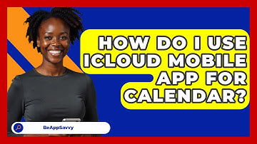 How Do I Use ICloud Mobile App For Calendar? - Be App Savvy