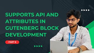 Supports API and Attributes in Gutenberg Block Development Part 6