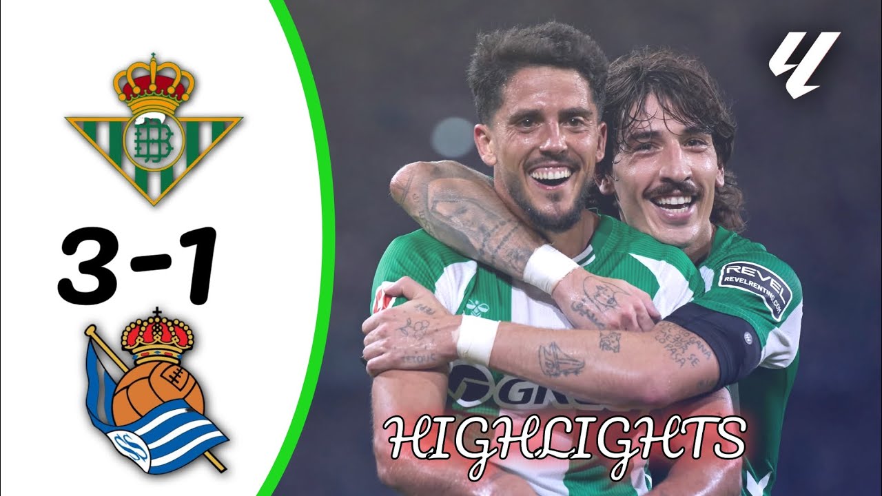 REAL BETIS 3-1 REAL SOCIEDAD | HIGHLIGHTS || LALIGA EA SPORTS - YouTube