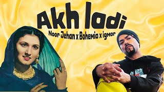 Akh Ladi (Remix) - Noor Jehan x Bohemia x IGMOR